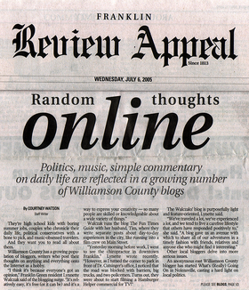 CLICK to read Page 1 of the 3-page spread on Williamson county Tennessee bloggers from the July 6, 2005 issue of the Franklin 'Review Appeal'.