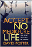 'Accept No Mediocre Life' by David Foster is similar to 'A Purpose-Driven Life' by Rick Warren.