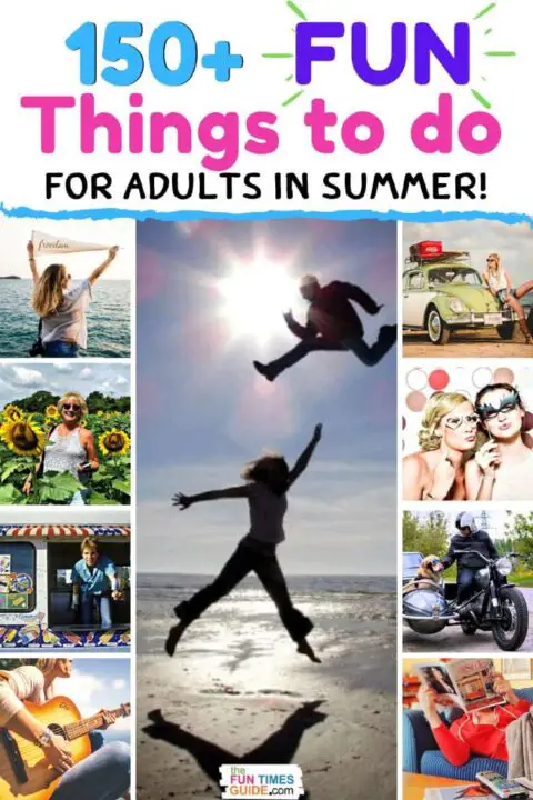 150 Fun (Crazy!) Things For Adults To Do In The Summer!