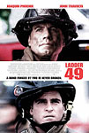 Ladder 49 -- a movie about firefighters starring John Travolta and Joaquin Phoenix.